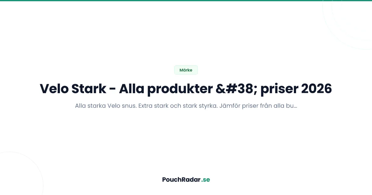 Velo Stark - starka varianter med hög nikotinhalt och priser