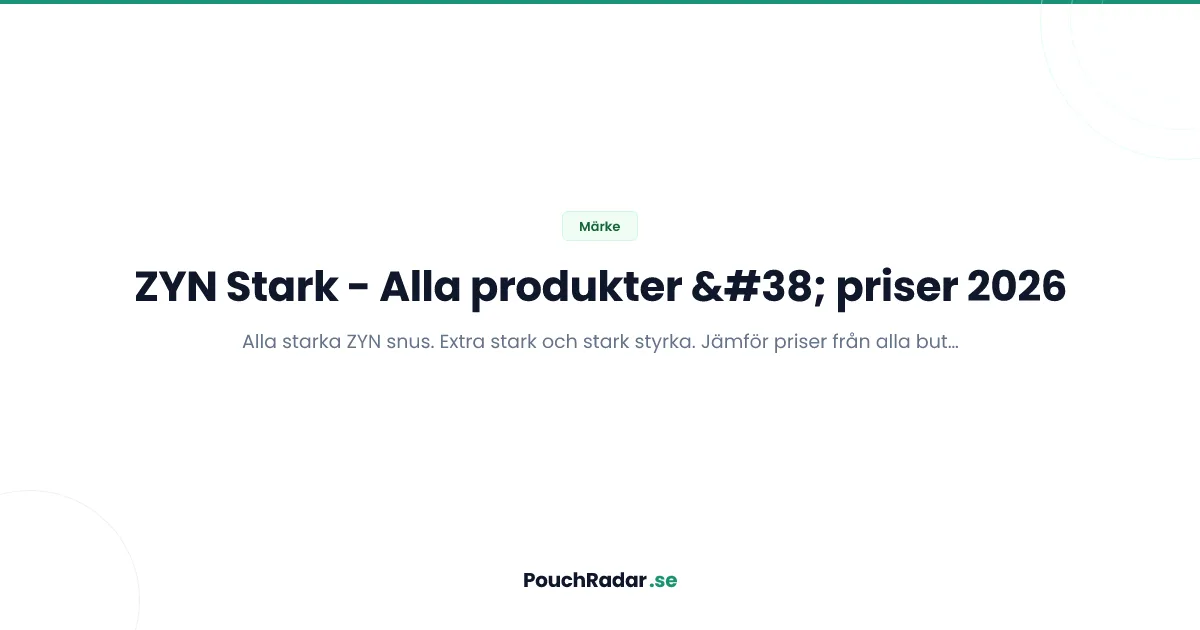 ZYN Stark - starka varianter med hög nikotinhalt och priser